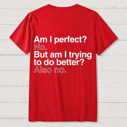 Am I Perfect No Nerdy Back Printing Geek T-Shirt