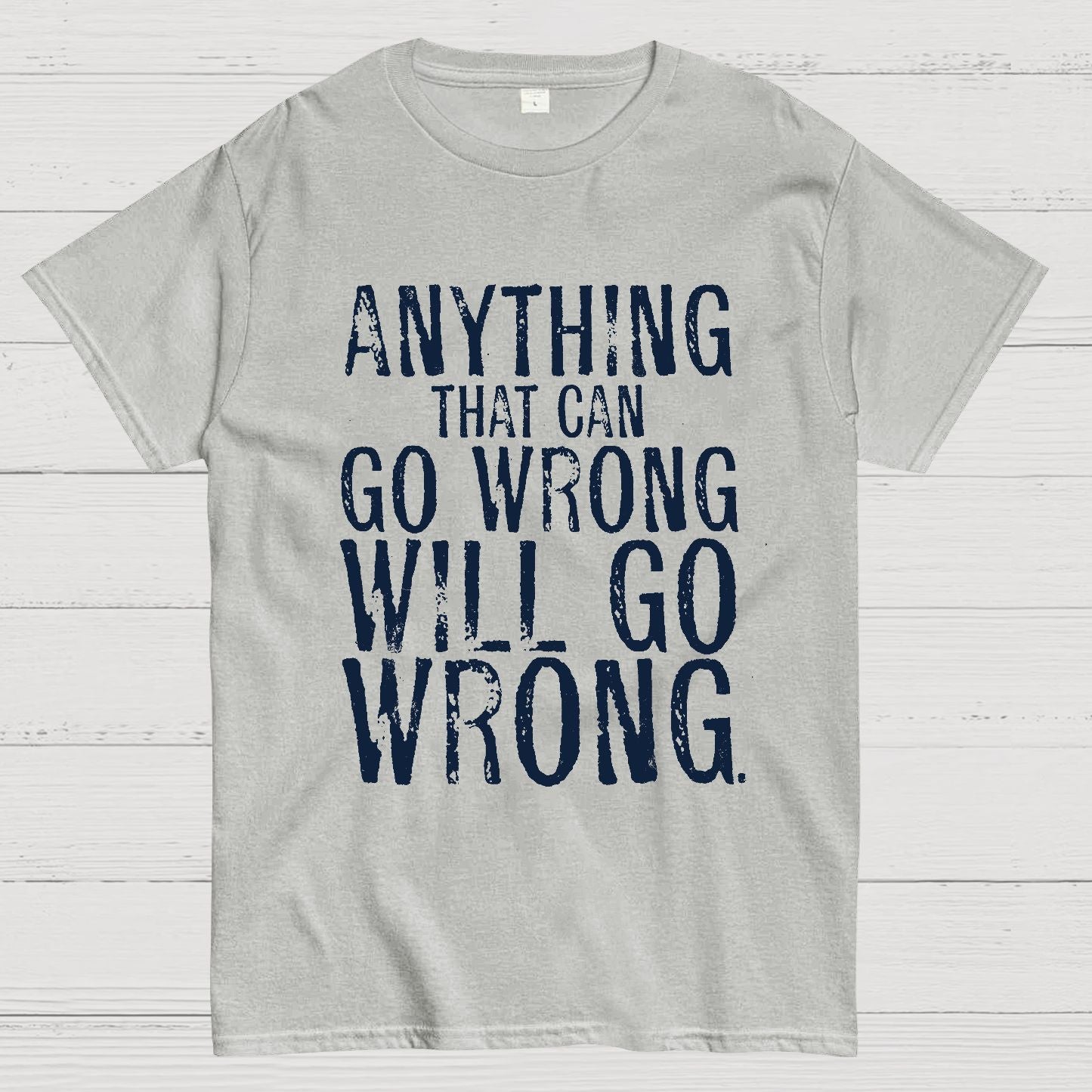 Anyting That Can Go Wrong Will Go Wrong Science Murphy's Law Print Geek T-Shirt