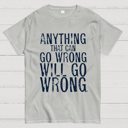 Anyting That Can Go Wrong Will Go Wrong Science Murphy's Law Print Geek T-Shirt
