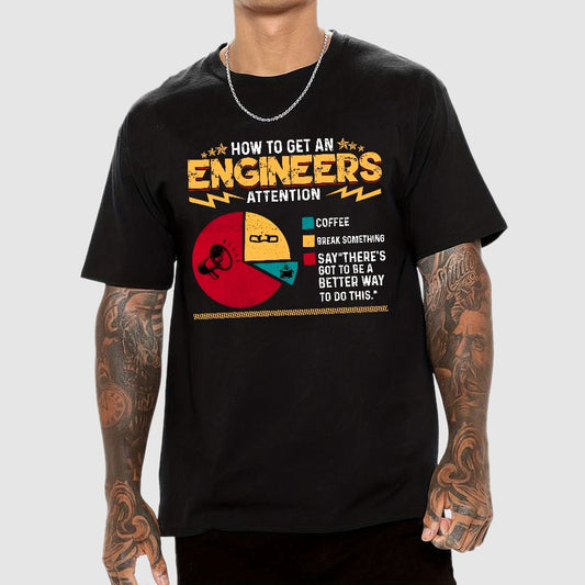 How To Get An Engineers Attention Geek T-Shirt