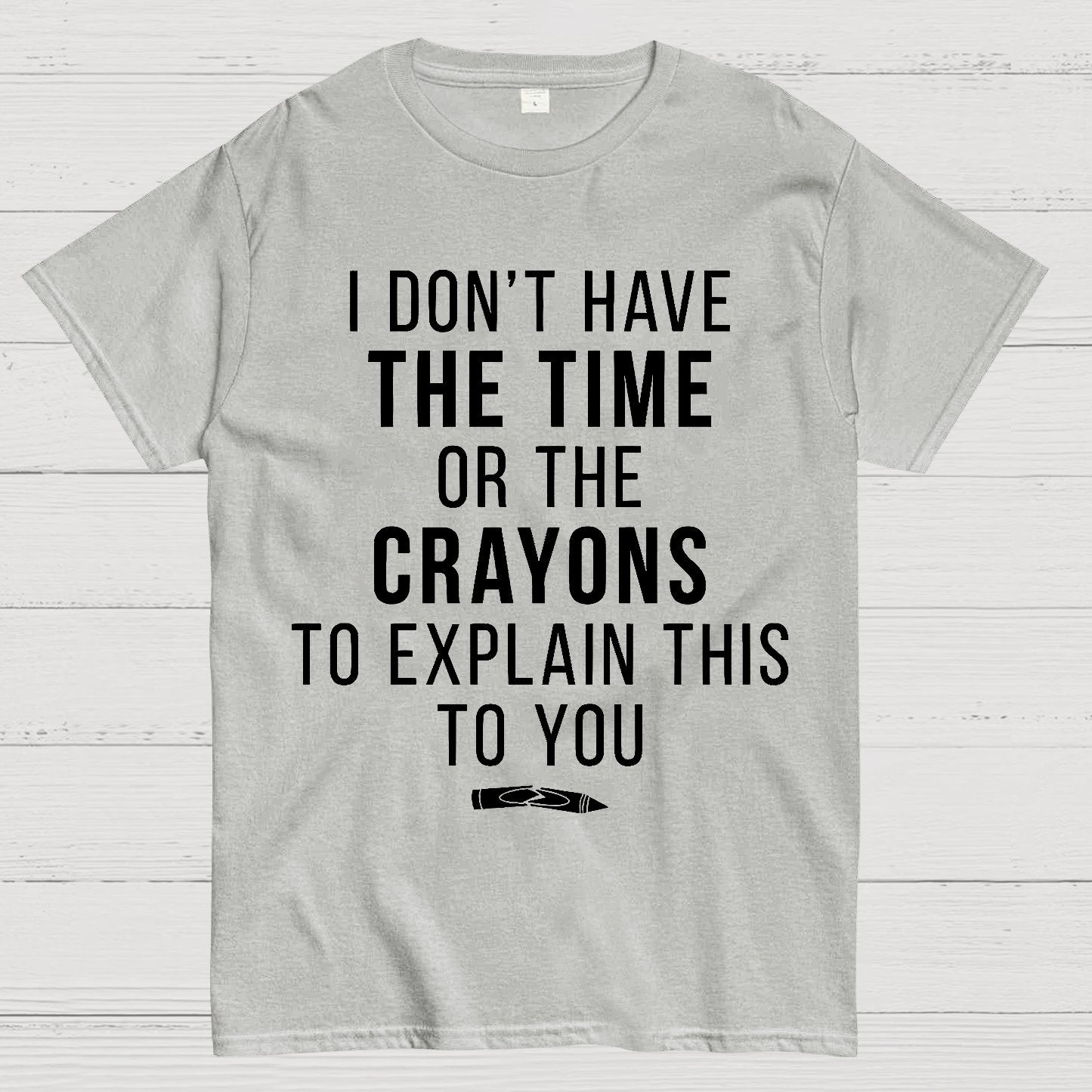 I Don't Have The Time Geek T-Shirt