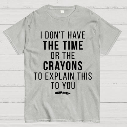 I Don't Have The Time Geek T-Shirt
