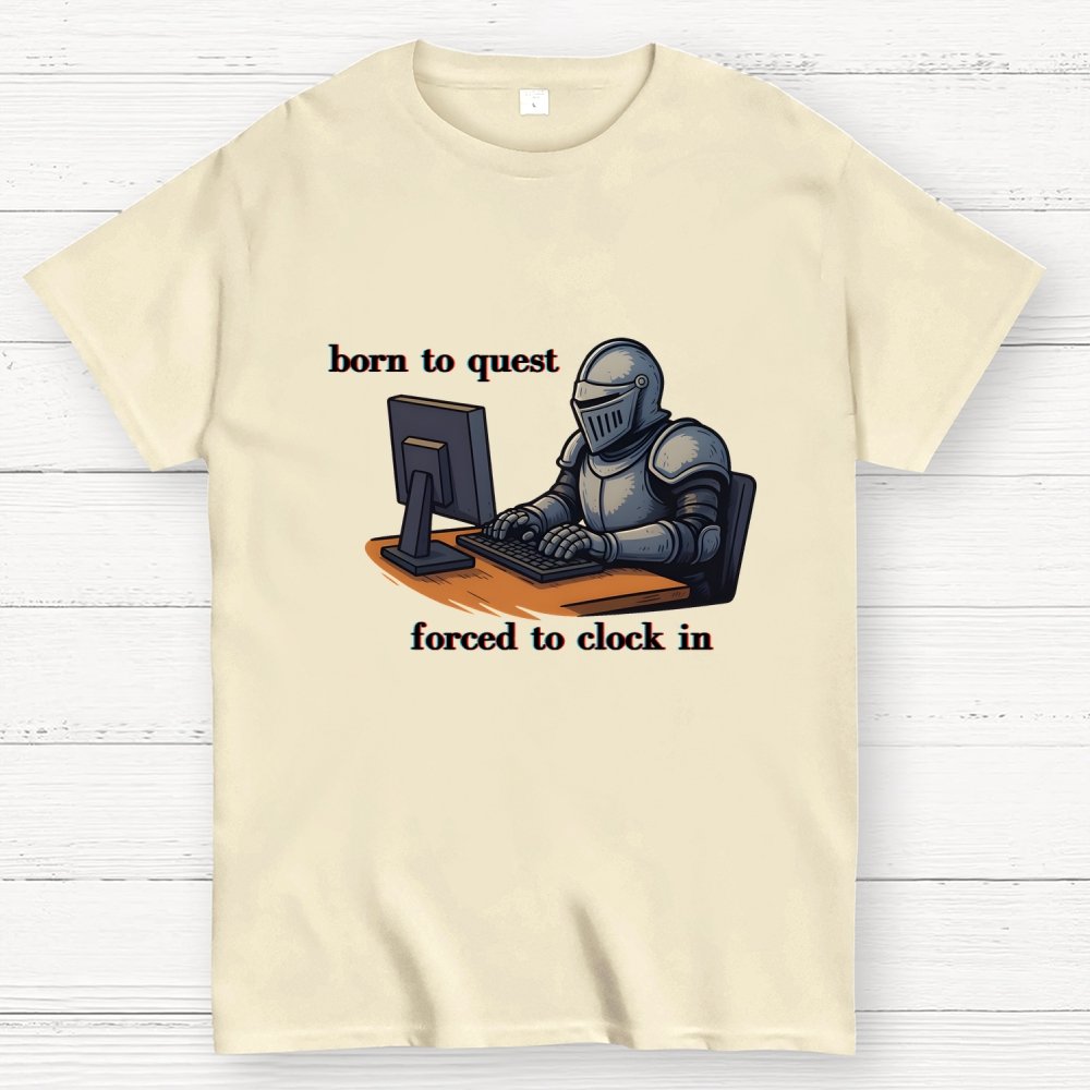Born To Quest Forced To Clock In Knight Geek T-Shirt