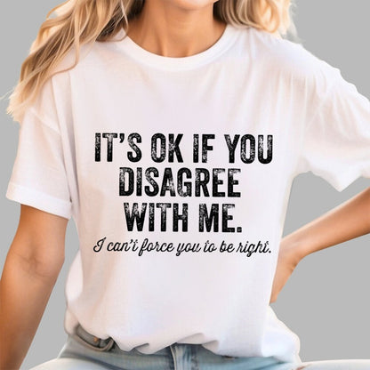 OK If You Disagree Funny Sarcasm Geek T-Shirt