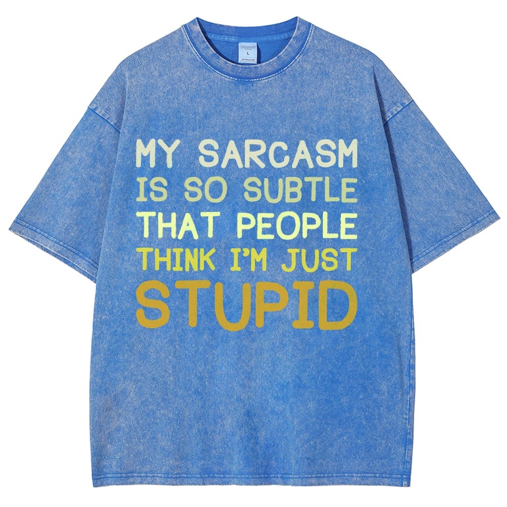 My Sarcasm Is So Subtle That People Think I'm Just Stupid Vintage Distressed T-shirt