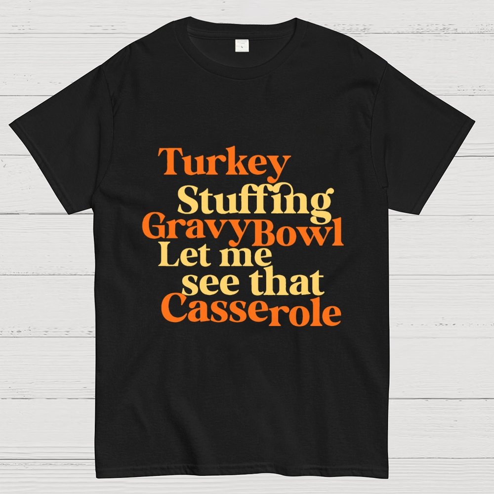 Turkey Stuffing Gravy Bowl Let Me See That Casserole Geek T-Shirt