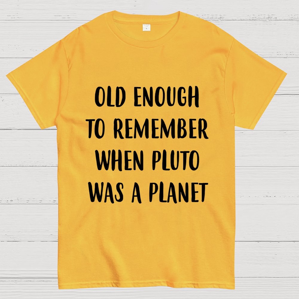 Old Enough To Remember When Pluto Was A Planet Unisex Geek T-Shirt