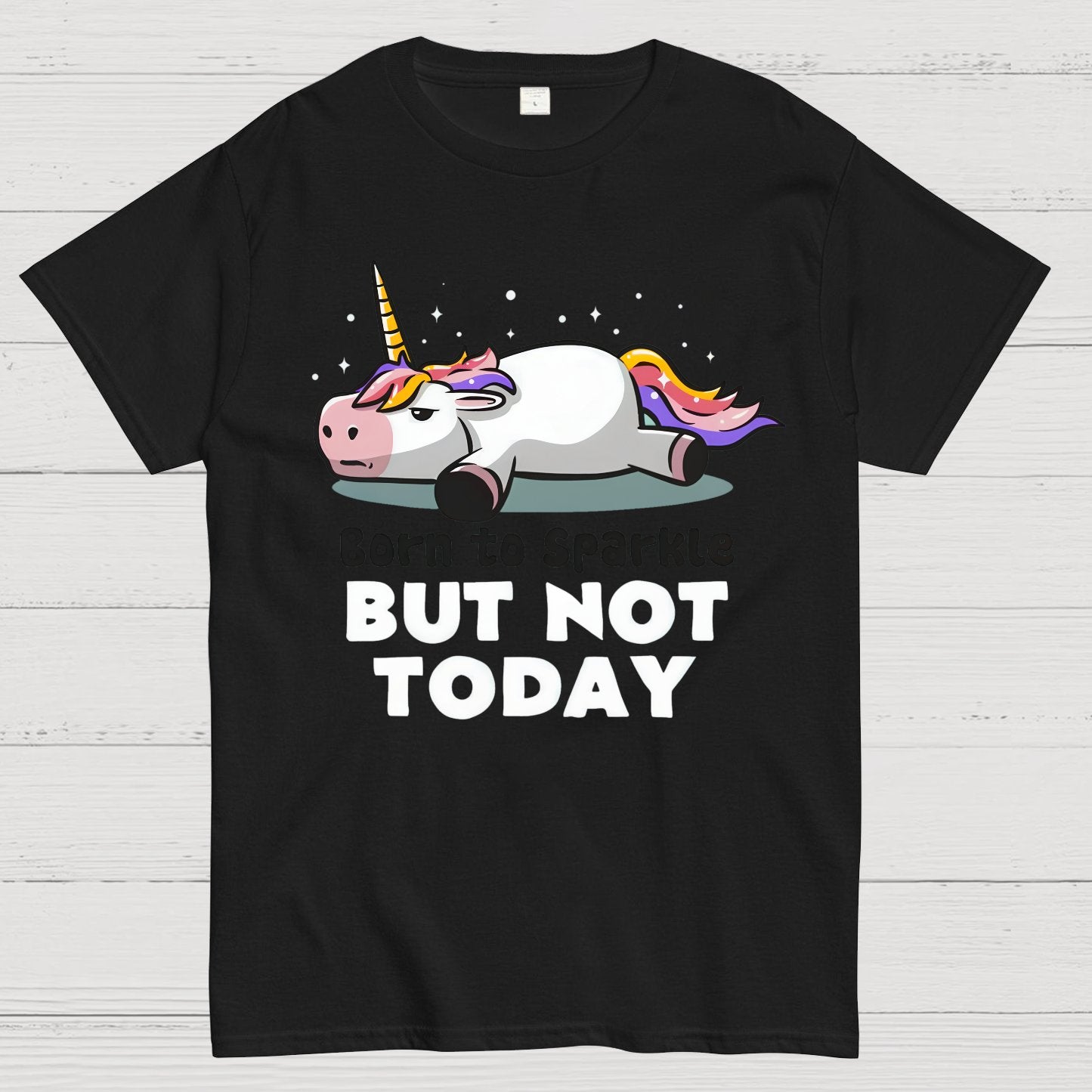 Born To Sparkle But Not Today Geek T-Shirt