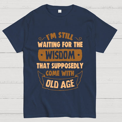 Still Waiting For The Wisdom Geek T-Shirt