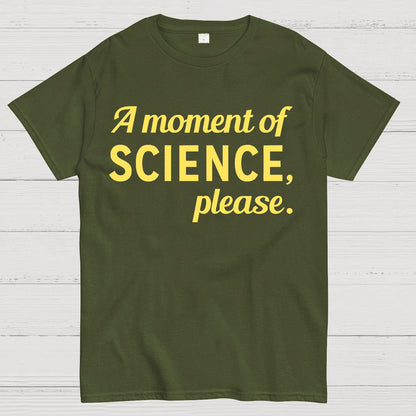 A Moment of Science, Please Geek T-Shirt