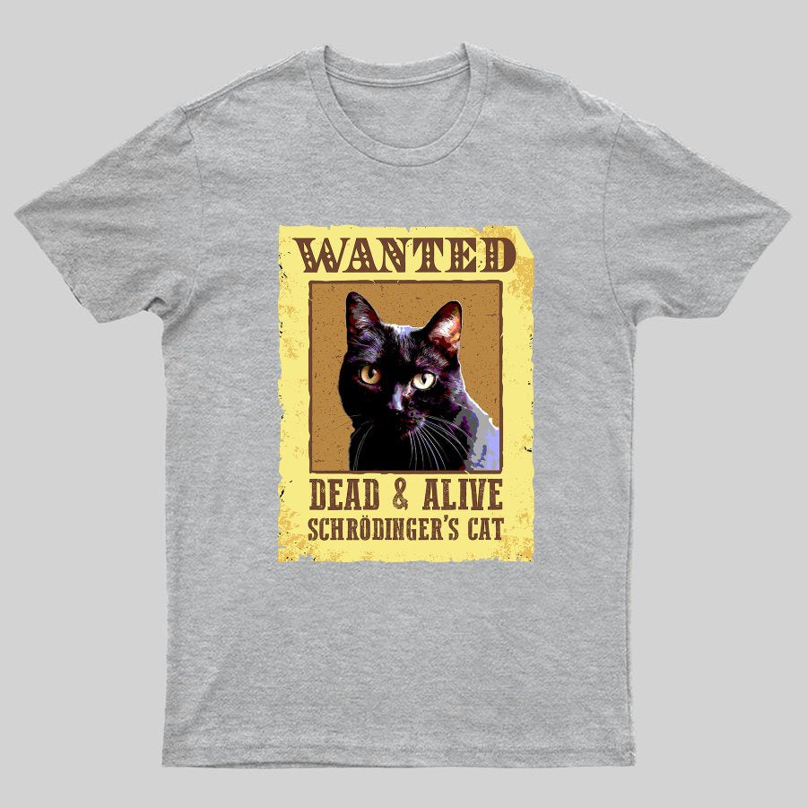 Wanted Dead And Alive Schrödinger's Cat Geeky T-Shirt