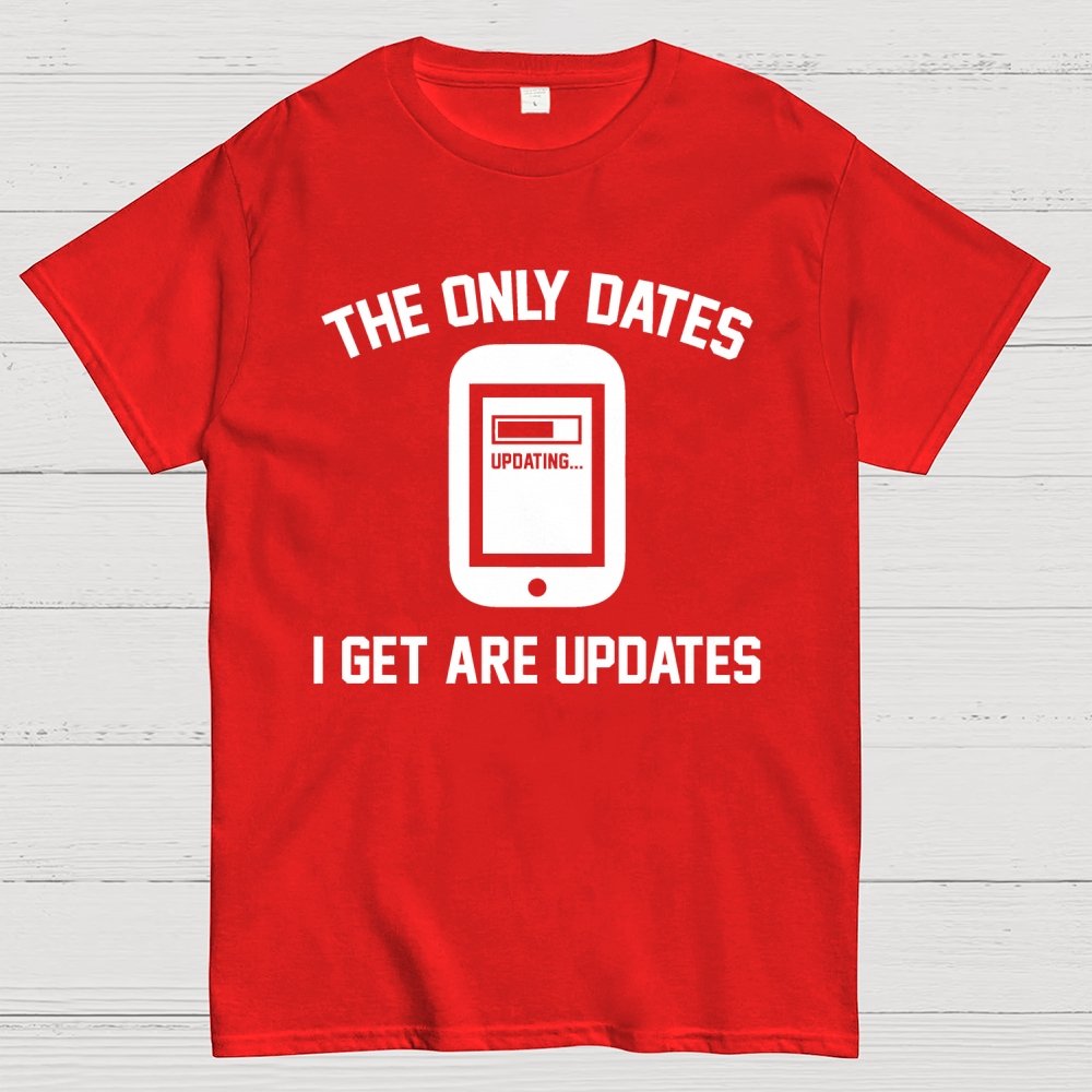 The Only Dates I Get Are Updates Essential Geek T-Shirt
