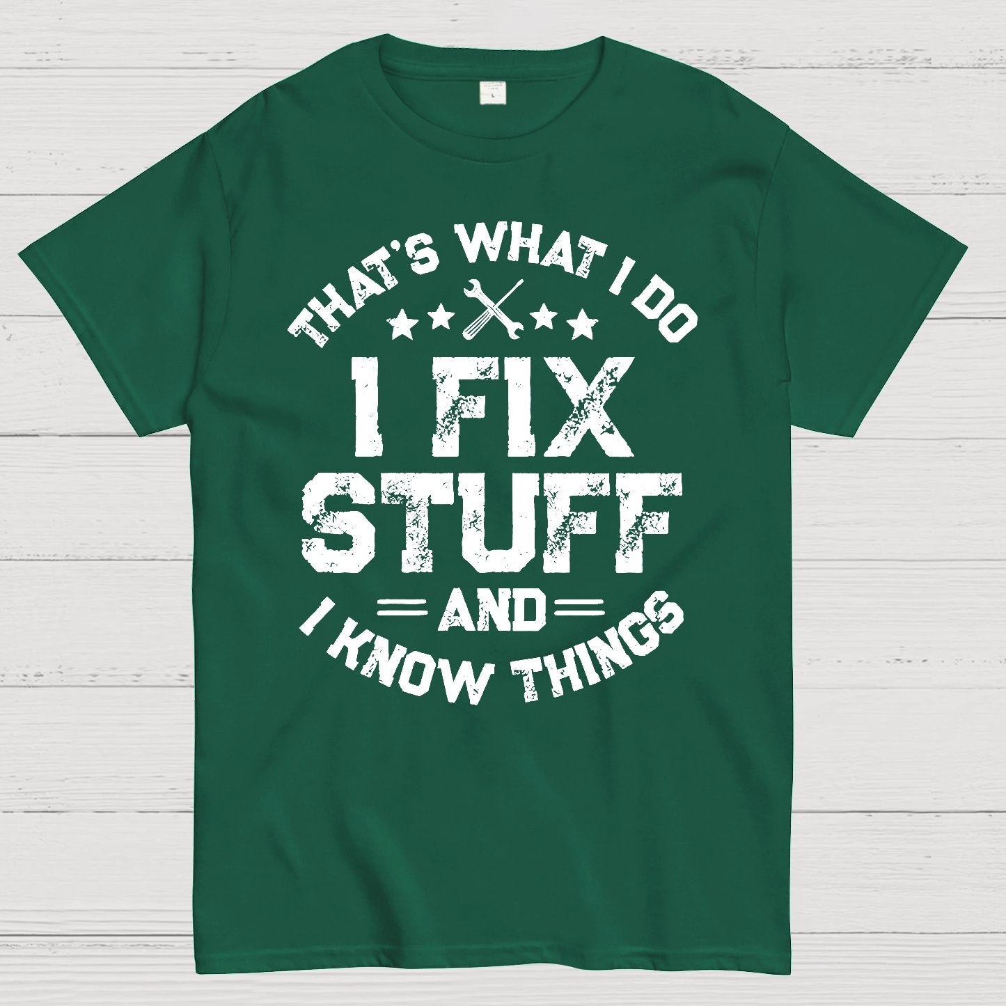 THAT'S What i Do I Fix Stuff And I Know Things Geek T-Shirt