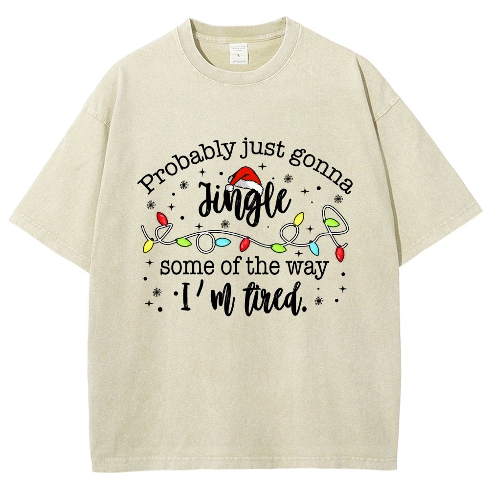 Probably Just Gonna Jingle Some Of The Way I’m Tired Vintage Distressed T-shirt