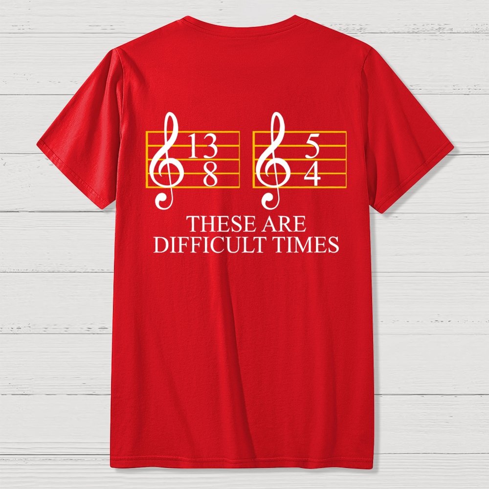 Music Difficult Times Back-printed Geek T-shirt