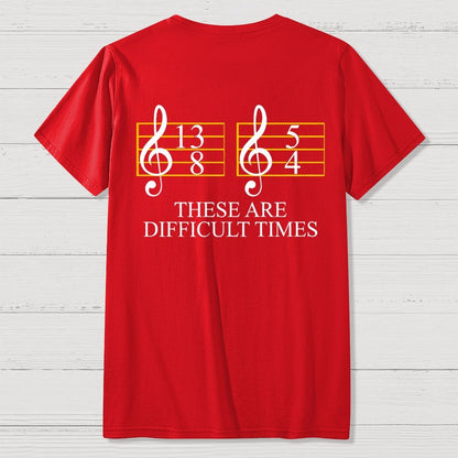 Music Difficult Times Back-printed Geek T-shirt