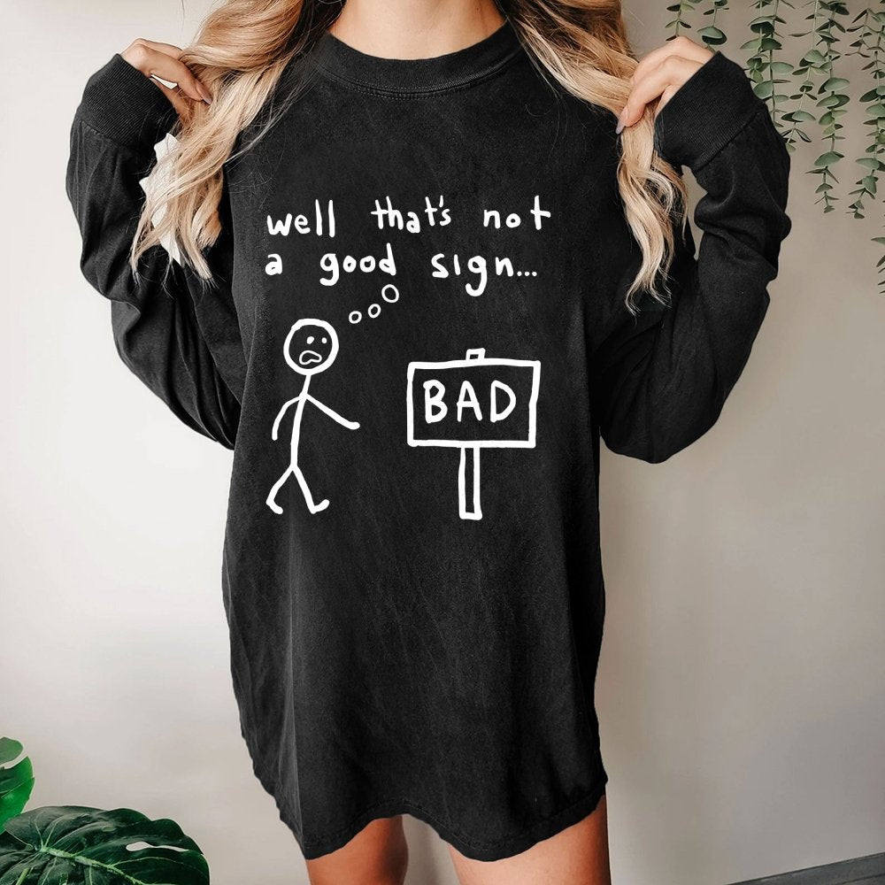Not A Good Sign Washed Long Sleeve Tee