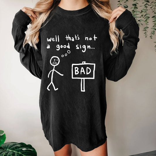 Not A Good Sign Washed Long Sleeve Tee