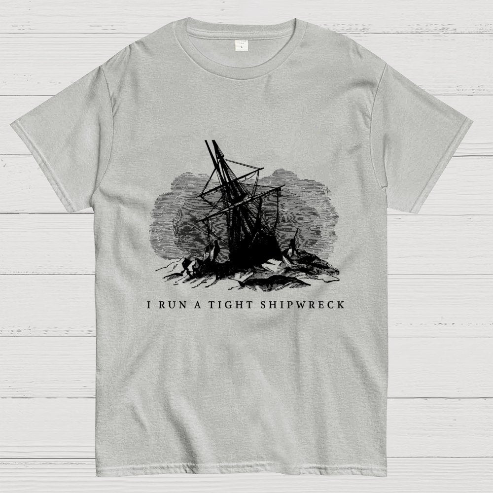 I Run A Tight Shipwreck Geek T-Shirt