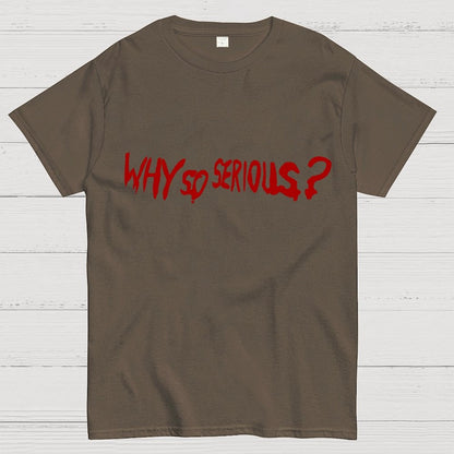 Why So Serious？Unisex Geek T-Shirt