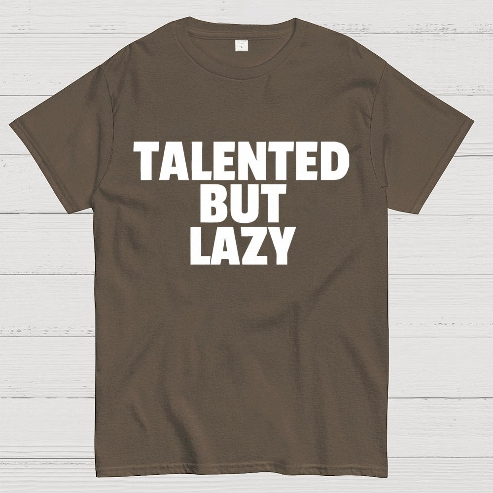Talented But Lazy Funny Slogan Anti-Social Humorous Geek T-Shirt