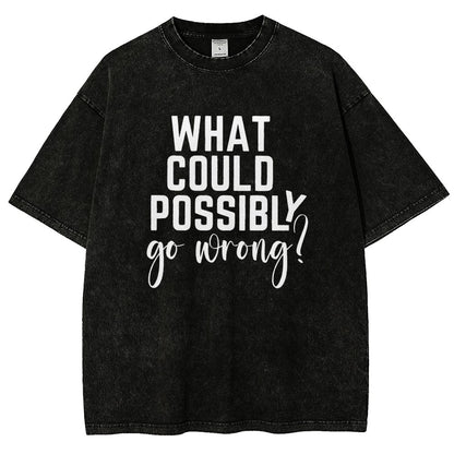 What Could Possibly Go Wrong Vintage Distressed T-shirt