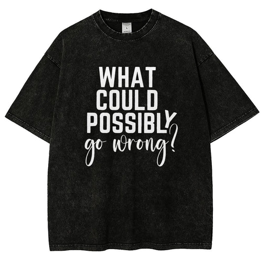 What Could Possibly Go Wrong Vintage Distressed T-shirt