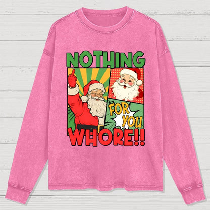 Merry Christmas Santa Nothing For You Whore Washed Long Sleeve Tee