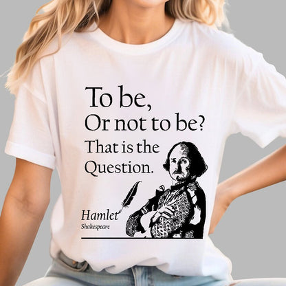 To Be Or Not To Be, Hamlet, Shakespeare Geek T-Shirt