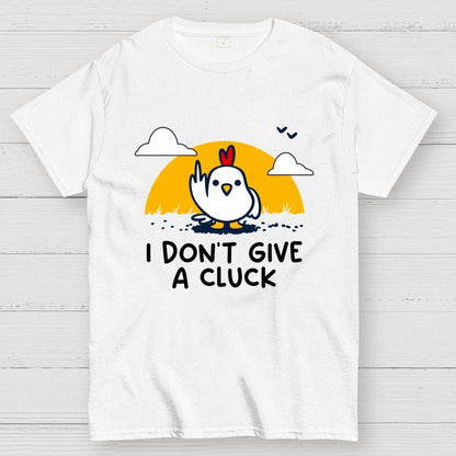 Don’t Give A Cluck Geek T-Shirt