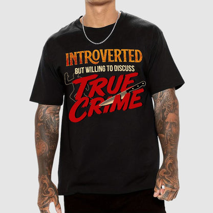Willing To Discuss True Crime Geek T-Shirt