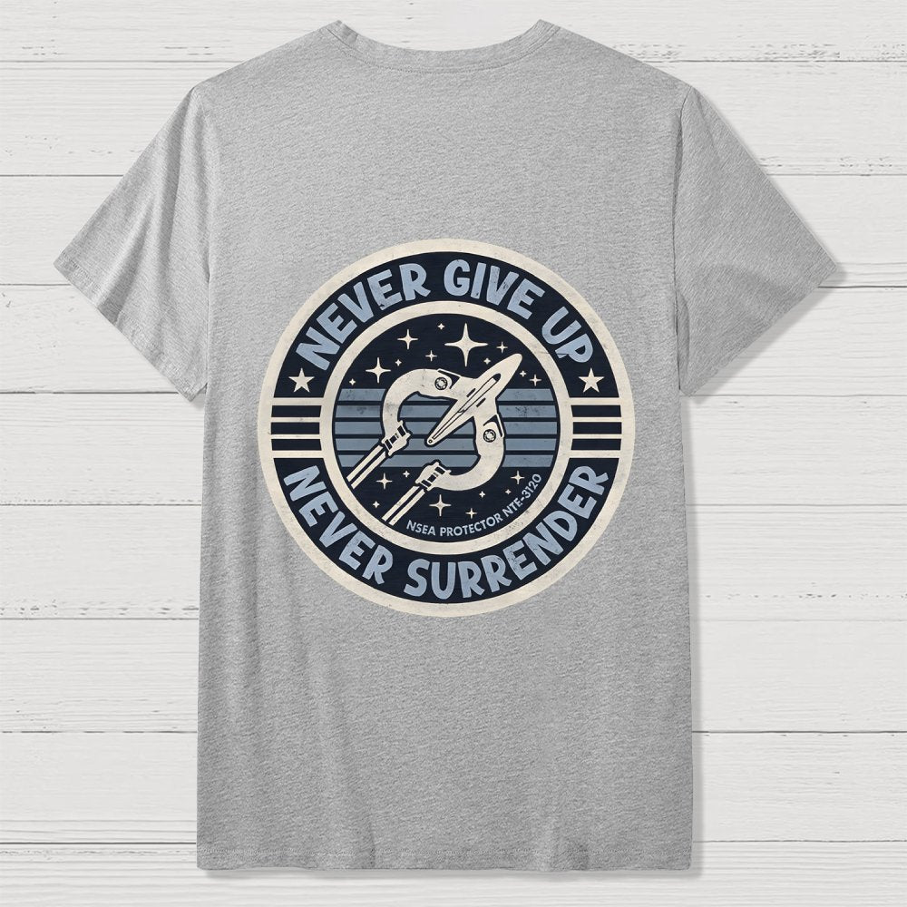 Never Give Up Never Surrender! Front And Back Printing Geek T-Shirt