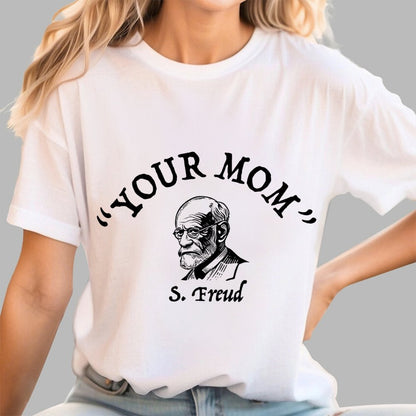 Your Mom Sigmund Freud Unisex Geek T-Shirt