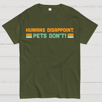 Humans Disappoint, Pets Dont! Geek T-Shirt