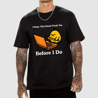 Funny Chicken Knife - I Hope This Email Finds You Before I Do Geek T-Shirt