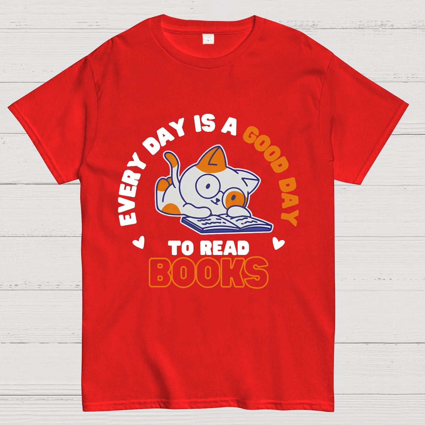 Every Day is a Good Day to Read Books Nerdy T-Shirt