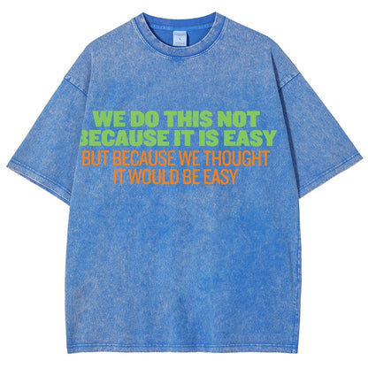 Not Because It's Easy Vintage Distressed T-shirt