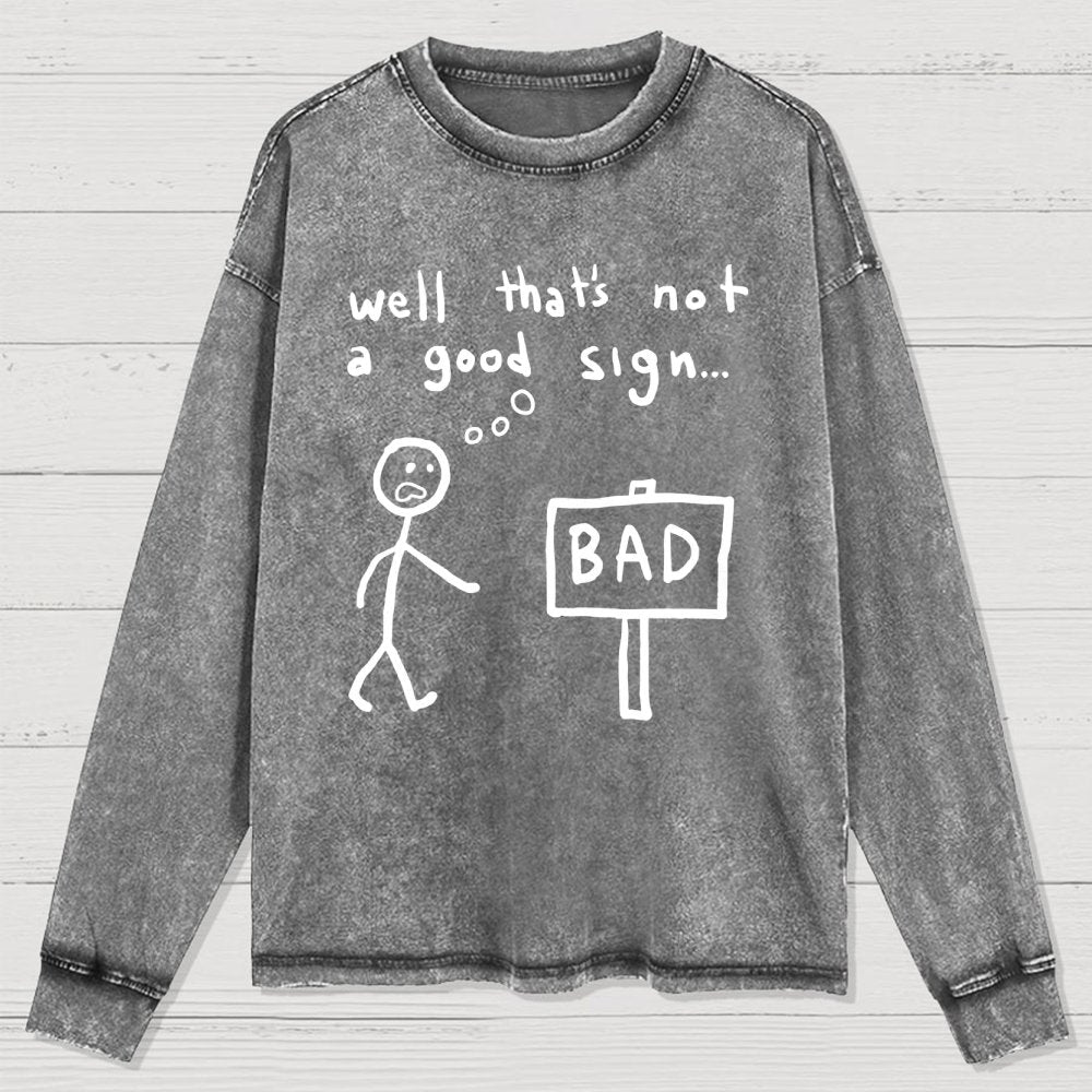 Not A Good Sign Washed Long Sleeve Tee