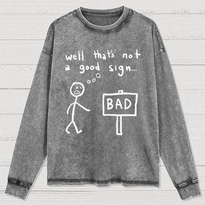 Not A Good Sign Washed Long Sleeve Tee