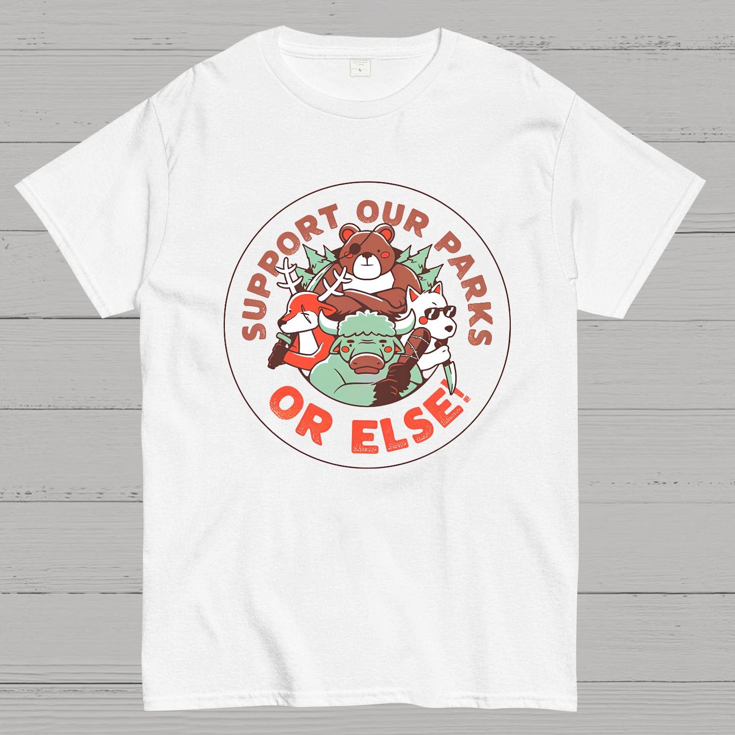 Support our Parks OR ELSE.Funny Geek T-Shirt