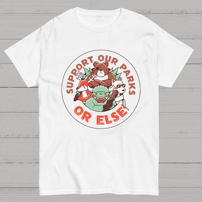 Support our Parks OR ELSE.Funny Geek T-Shirt