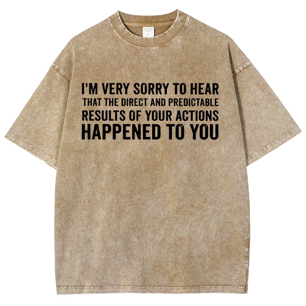 I'm Very Sorry To Hear That Is Consequences Vintage Distressed T-shirt