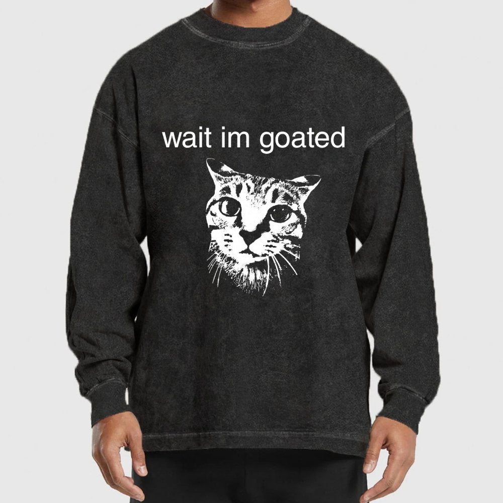 Wait I'm Goated Washed Long Sleeve Tee