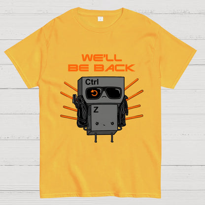 We'll Be Back Geek T-Shirt