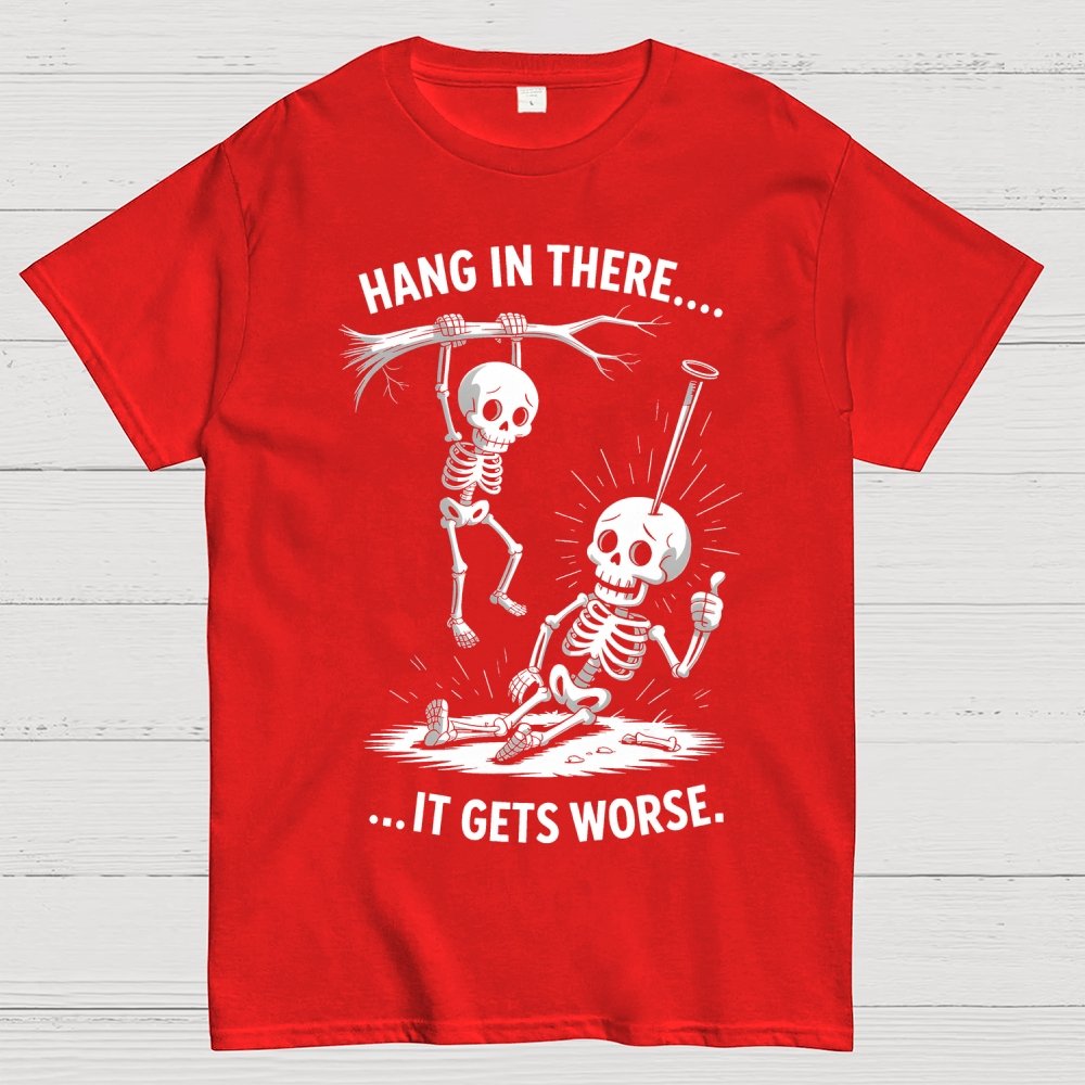 Hang In There It Gets Worse Halloween Geek T-Shirt
