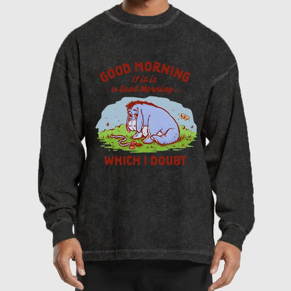Good Morning  Maybe Washed Long Sleeve Tee