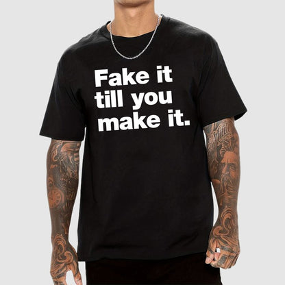 Fake It.  Till You Make It. Geek T-Shirt