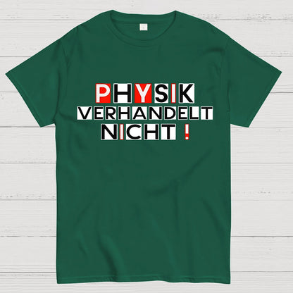 Physik verhandelt nicht Geek T-Shirt