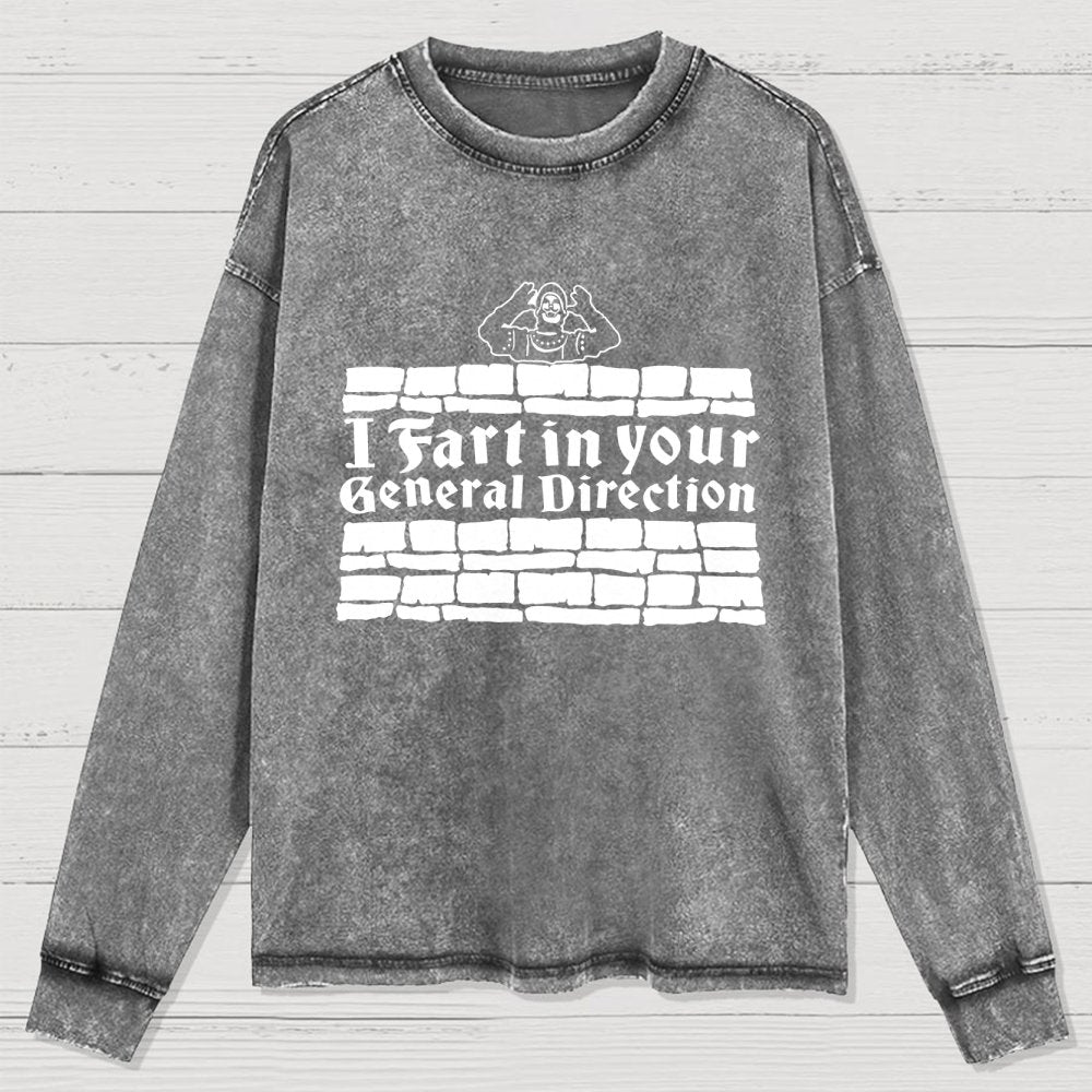 I Fart In Your General Direction Washed Long Sleeve Tee