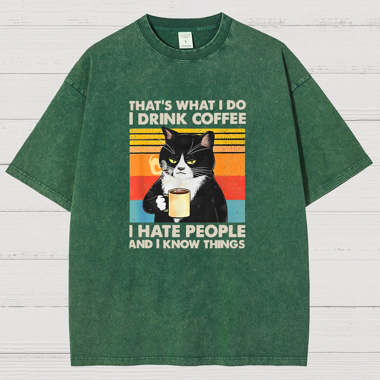 That's What I Do I Drink Coffee I Hate People And I Know Things Funny Vintage Distressed T-shirt